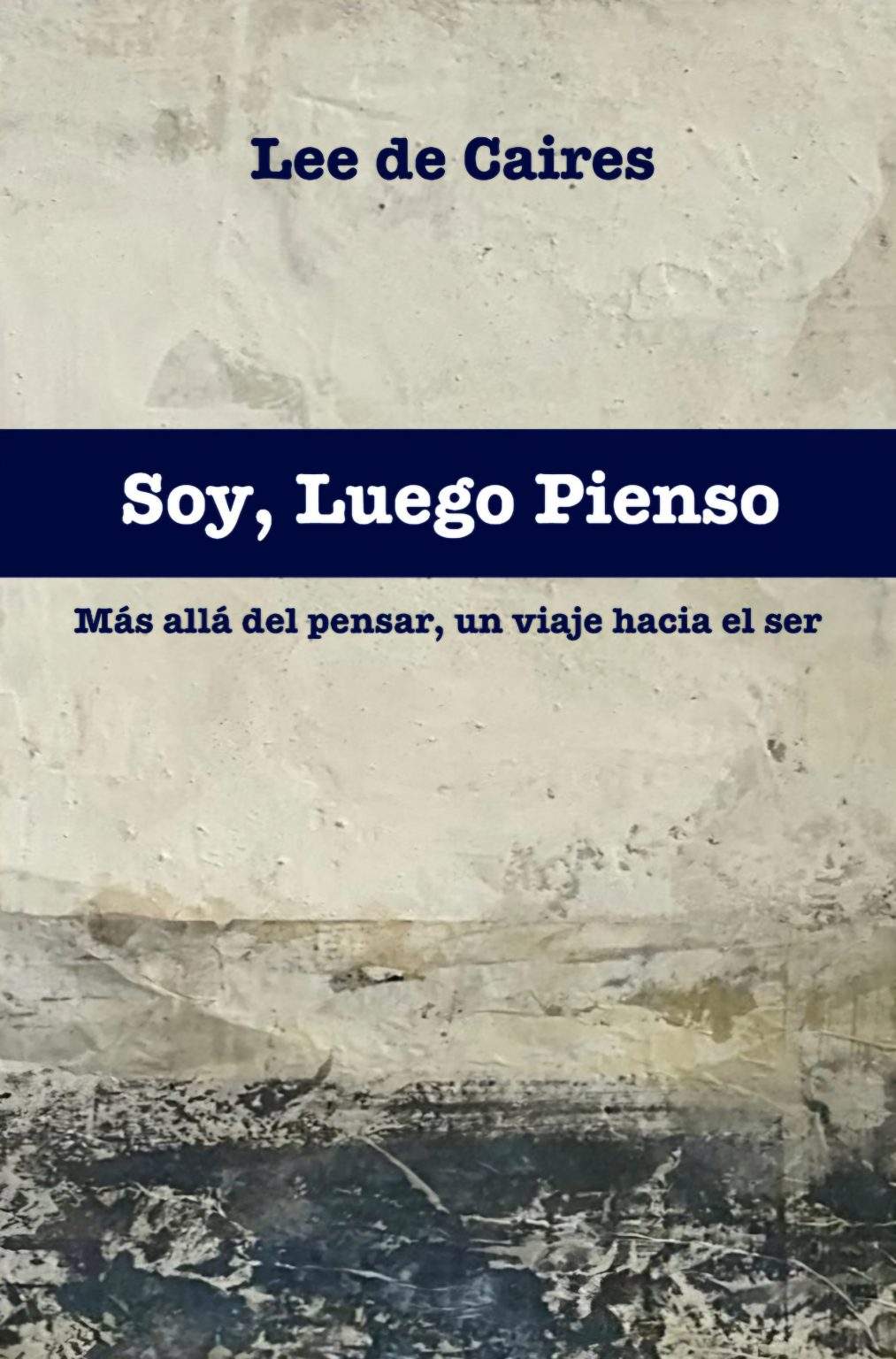 Portada del libro 'Soy, luego pienso' de Lee de Caires.